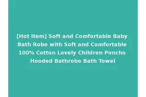 [Hot Item] Soft and Comfortable Baby Bath Robe with Soft and Comfortable 100% Cotton Lovely Children Poncho Hooded Bathrobe Bath Towel