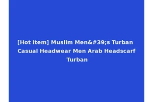 [Hot Item] Muslim Men's Turban Casual Headwear Men Arab Headscarf Turban