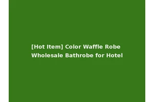 [Hot Item] Color Waffle Robe Wholesale Bathrobe for Hotel