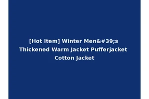 [Hot Item] Winter Men's Thickened Warm Jacket Pufferjacket Cotton Jacket