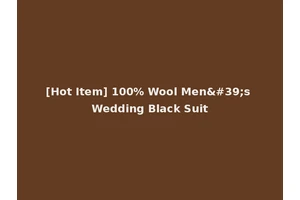 [Hot Item] 100% Wool Men's Wedding Black Suit