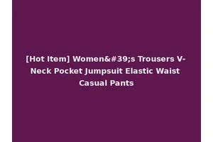 [Hot Item] Women's Trousers V-Neck Pocket Jumpsuit Elastic Waist Casual Pants