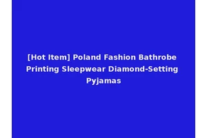 [Hot Item] Poland Fashion Bathrobe Printing Sleepwear Diamond-Setting Pyjamas