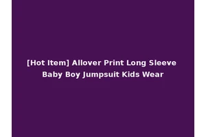 [Hot Item] Allover Print Long Sleeve Baby Boy Jumpsuit Kids Wear