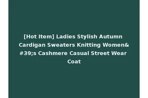 [Hot Item] Ladies Stylish Autumn Cardigan Sweaters Knitting Women's Cashmere Casual Street Wear Coat