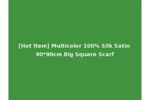 [Hot Item] Multicolor 100% Silk Satin 90*90cm Big Square Scarf