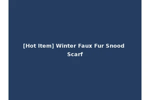 [Hot Item] Winter Faux Fur Snood Scarf