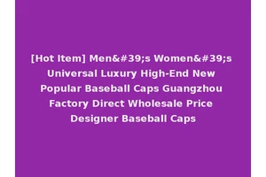 [Hot Item] Men's Women's Universal Luxury High-End New Popular Baseball Caps Guangzhou Factory Direct Wholesale Price Designer Baseball Caps