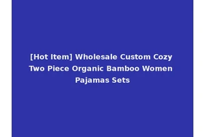 [Hot Item] Wholesale Custom Cozy Two Piece Organic Bamboo Women Pajamas Sets