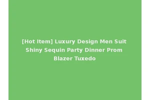[Hot Item] Luxury Design Men Suit Shiny Sequin Party Dinner Prom Blazer Tuxedo