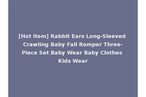 [Hot Item] Rabbit Ears Long-Sleeved Crawling Baby Fall Romper Three-Piece Set Baby Wear Baby Clothes Kids Wear