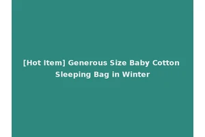 [Hot Item] Generous Size Baby Cotton Sleeping Bag in Winter