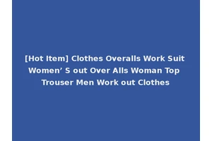 [Hot Item] Clothes Overalls Work Suit Women’ S out Over Alls Woman Top Trouser Men Work out Clothes