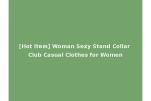 [Hot Item] Woman Sexy Stand Collar Club Casual Clothes for Women