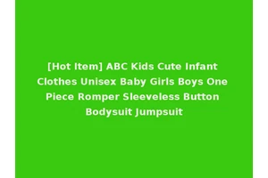 [Hot Item] ABC Kids Cute Infant Clothes Unisex Baby Girls Boys One Piece Romper Sleeveless Button Bodysuit Jumpsuit