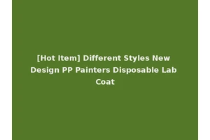 [Hot Item] Different Styles New Design PP Painters Disposable Lab Coat
