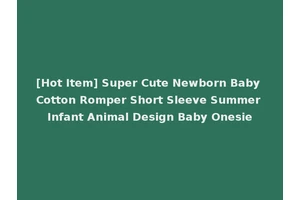 [Hot Item] Super Cute Newborn Baby Cotton Romper Short Sleeve Summer Infant Animal Design Baby Onesie