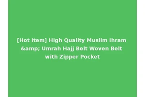 [Hot Item] High Quality Muslim Ihram &amp; Umrah Hajj Belt Woven Belt with Zipper Pocket