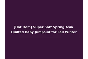 [Hot Item] Super Soft Spring Asia Quilted Baby Jumpsuit for Fall Winter