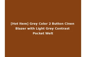 [Hot Item] Grey Color 2 Button Cinen Blazer with Light Grey Contrast Pocket Welt