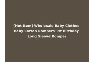 [Hot Item] Wholesale Baby Clothes Baby Cotton Rompers 1st Birthday Long Sleeve Romper