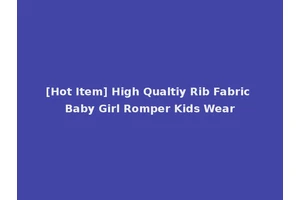[Hot Item] High Qualtiy Rib Fabric Baby Girl Romper Kids Wear