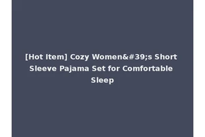 [Hot Item] Cozy Women's Short Sleeve Pajama Set for Comfortable Sleep