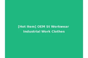 [Hot Item] OEM St Workwear Industrial Work Clothes