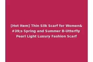 [Hot Item] Thin Silk Scarf for Women's Spring and Summer B-Utterfly Pearl Light Luxury Fashion Scarf
