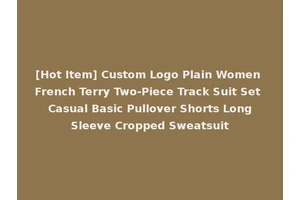 [Hot Item] Custom Logo Plain Women French Terry Two-Piece Track Suit Set Casual Basic Pullover Shorts Long Sleeve Cropped Sweatsuit