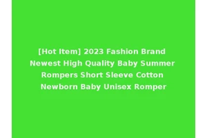 [Hot Item] 2023 Fashion Brand Newest High Quality Baby Summer Rompers Short Sleeve Cotton Newborn Baby Unisex Romper