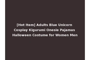 [Hot Item] Adults Blue Unicorn Cosplay Kigurumi Onesie Pajamas Halloween Costume for Women Men