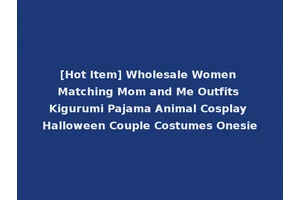 [Hot Item] Wholesale Women Matching Mom and Me Outfits Kigurumi Pajama Animal Cosplay Halloween Couple Costumes Onesie