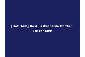 [Hot Item] Best Fashionable Knitted Tie for Men