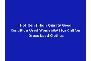 [Hot Item] High Quality Good Condition Used Women's Chiffon Dress Used Clothes