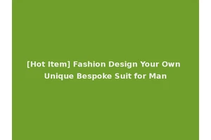 [Hot Item] Fashion Design Your Own Unique Bespoke Suit for Man
