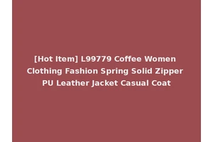 [Hot Item] L99779 Coffee Women Clothing Fashion Spring Solid Zipper PU Leather Jacket Casual Coat