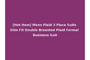 [Hot Item] Mens Plaid 3 Piece Suits Slim Fit Double Breasted Plaid Formal Business Suit