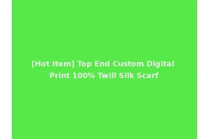 [Hot Item] Top End Custom Digital Print 100% Twill Silk Scarf
