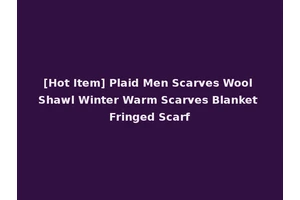 [Hot Item] Plaid Men Scarves Wool Shawl Winter Warm Scarves Blanket Fringed Scarf