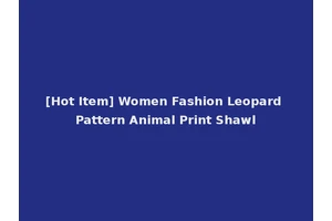 [Hot Item] Women Fashion Leopard Pattern Animal Print Shawl