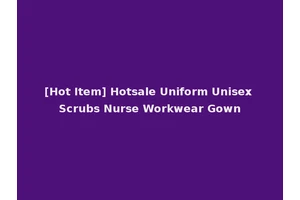 [Hot Item] Hotsale Uniform Unisex Scrubs Nurse Workwear Gown