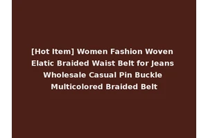 [Hot Item] Women Fashion Woven Elatic Braided Waist Belt for Jeans Wholesale Casual Pin Buckle Multicolored Braided Belt