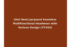 [Hot Item] Jacquard Seamless Multifunctional Headwear with Various Design (YT-910)