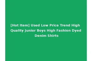 [Hot Item] Used Low Price Trend High Quality Junior Boys High Fashion Dyed Denim Shirts