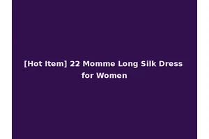 [Hot Item] 22 Momme Long Silk Dress for Women