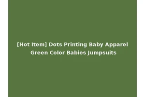 [Hot Item] Dots Printing Baby Apparel Green Color Babies Jumpsuits