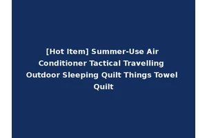 [Hot Item] Summer-Use Air Conditioner Tactical Travelling Outdoor Sleeping Quilt Things Towel Quilt