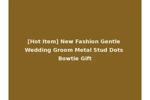 [Hot Item] New Fashion Gentle Wedding Groom Metal Stud Dots Bowtie Gift