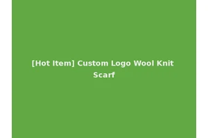 [Hot Item] Custom Logo Wool Knit Scarf